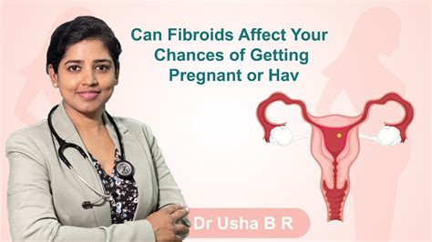 Can Fibroids Affect Your Chances Of Getting Pregnant Or Hav Dr Usha B