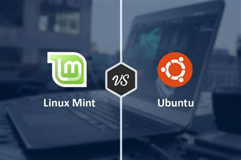 Linux Mint Vs Ubuntu Detailed Comparison
