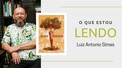 O Que Estou Lendo Luiz Antonio Simas PublishNews