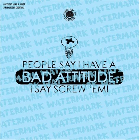 People Say I Have A Bad Attitude I Say Screw Em Vector Etsy