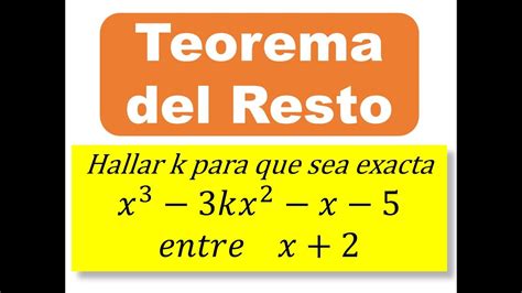 Teorema Del Resto Hallar K Para Division Exacta Videosdematematicas