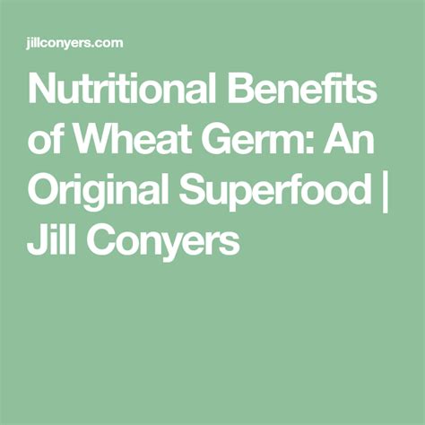 Nutritional Benefits Of Wheat Germ An Original Superfood