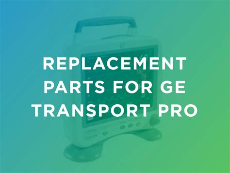 Replacement Parts for GE Transport Pro | Sage Patient Monitoring Solutions
