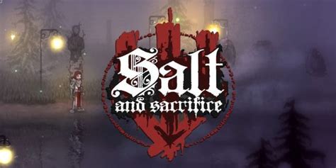 Salt And Sacrifice How To Farm Mages