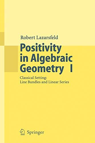 Positivity In Algebraic Geometry I Classical Setting Line Bundles And