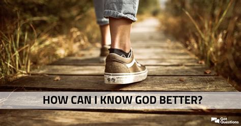 How Can I Get To Know God Better