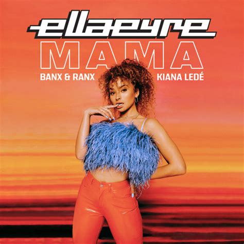 Stream Mama feat Kiana Ledé by Ella Eyre Listen online for free on