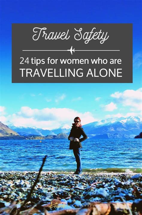 Women Travelling Alone 24 Crucial Safety Tips Travel On The Brain Travel Alone Travel