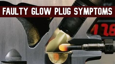 Top Four Symptoms Of Faulty Glow Plug In Diesel Engine