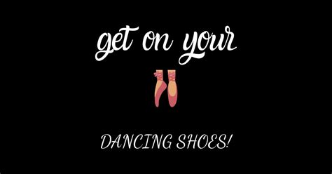 Get On Your Dancing Shoes Shoes Fashion Posters And Art Prints