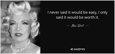 mae west quote i never said it would be easy i only said