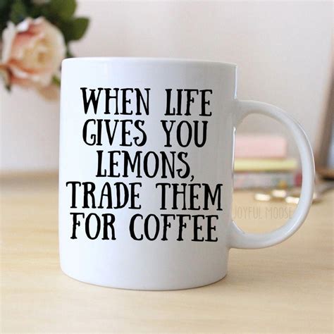 Funny Coffee Mug Funny T Funny Saying Coffee Mug When Life