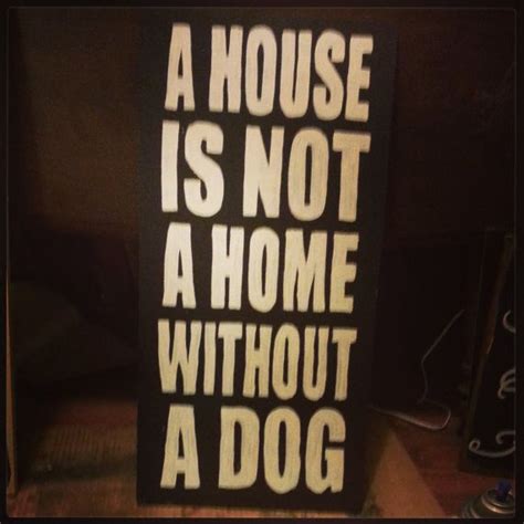 A House Is Not A Home Without A Dog Wooden Sign By Splintered2014 45
