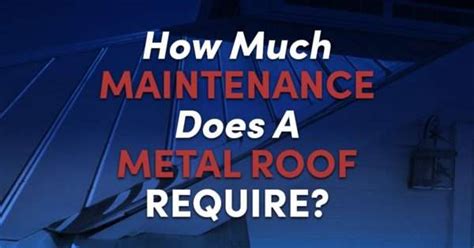 How Much Maintenance Does A Metal Roof Require Straight Line Roofing