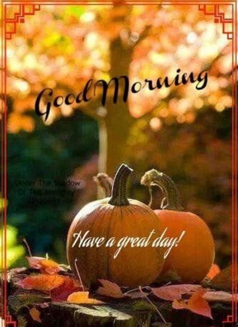 Pin By Ellen Slayton On Fall Morning Greetings Good Morning Greetings