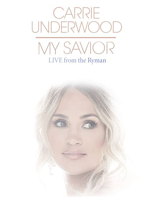 Carrie Underwood My Savior From The Ryman Where To Watch And