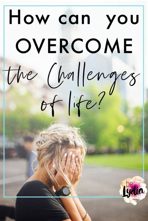 How To Overcome The Challenges Of Life Life Challenges Overcoming