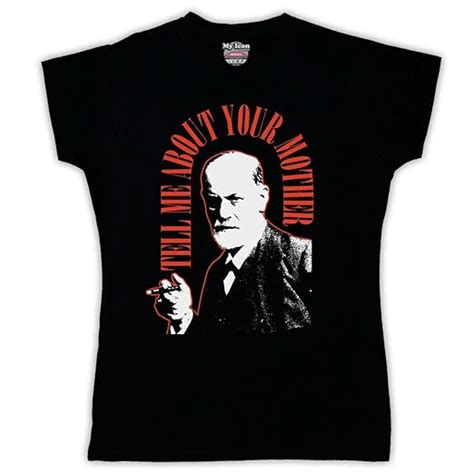 Sigmund Freud Tell Me About Your Mother Womens T Shirt Uk Clothing