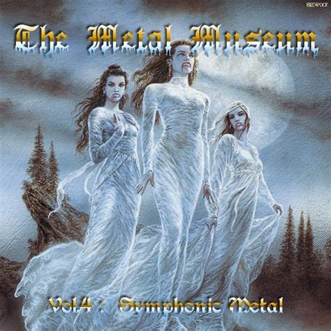 The Metal Museum Volume 4 Symphonic Metal — Various Artists Lastfm