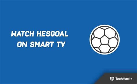 How To Watch Hesgoal Football Live On Smart Tv 2024