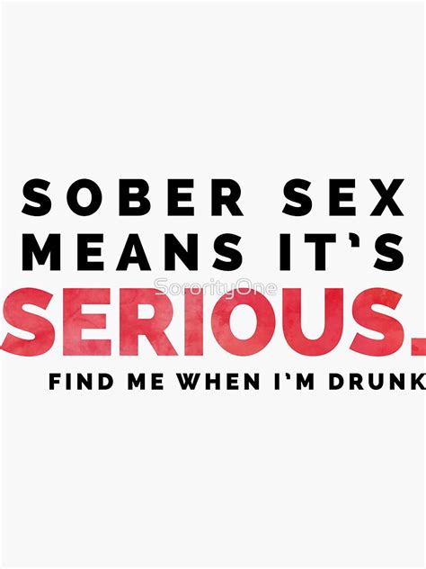 sober sex is serious sticker for sale by sororityone redbubble