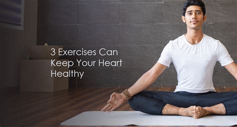 These 3 Exercises Can Keep Your Heart Healthy Eternal Hospital