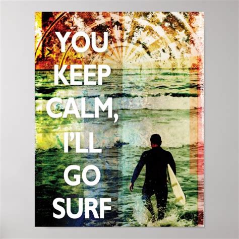 You Keep Calm Ill Go Surf Art Print