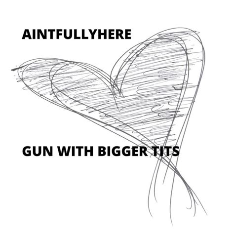gun with bigger tits song and lyrics by aintfullyhere spotify