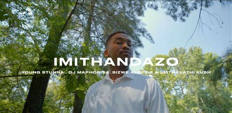 Kabza De Small And Mthunzis Imithandazo Music Video Is Out Ubetoo