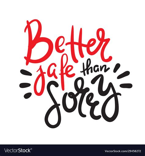 Better Safe Than Sorry Inspire Motivational Quote
