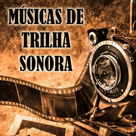 Músicas De Trilha Sonora As Melhores Trilhas Sonoras Do Cine Músicas