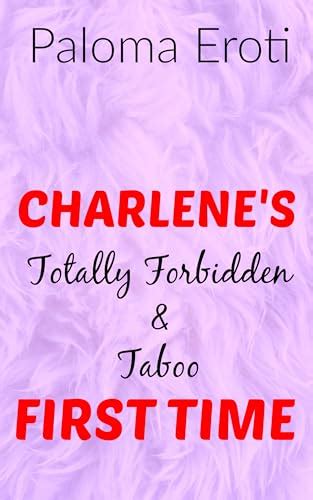 Charlenes Totally Forbidden And Taboo First Time An Intense Must