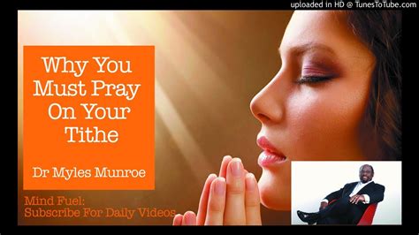 Dr Myles Munroe Why You Must Pray On Your Tithe Must Watch Youtube