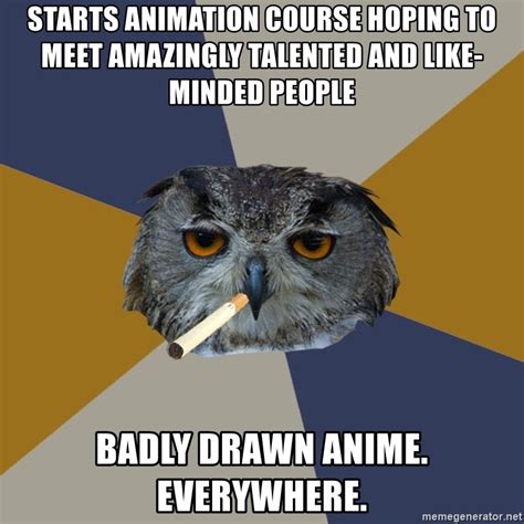 Starts Animation Course Hoping To Meet Amazingly Talented And Like Minded People Badly Drawn