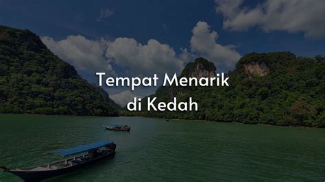 94 Tempat Menarik Di Kedah Best And Terkini 2023