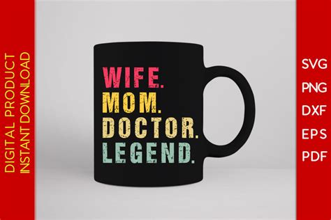 Wife Mom Doctor Legend Svg Png Pdf Cut File So Fontsy