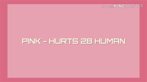 Pink Hurts 2b Human Lyrics Youtube