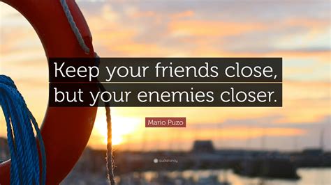 Explore our collection of motivational and mario puzo — american novelist born on october 15, 1921, died on july 02, 1999. Mario Puzo Quote: "Keep your friends close, but your enemies closer." (12 wallpapers) - Quotefancy