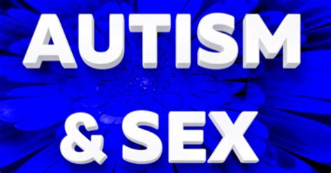Sex Aspergers And Autism Psychology Today Canada
