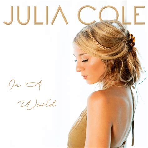 Julia Cole In A World Lyrics Genius Lyrics