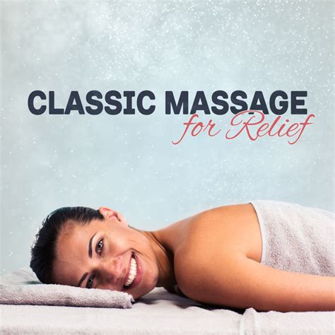 classic massage for relief relaxing music therapy soft music for spa healing beauty relax