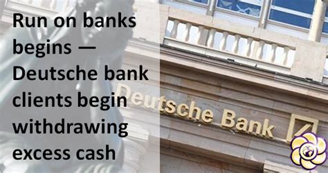 Run On Banks Begins — Deutsche Bank Clients Begin Withdrawing Excess
