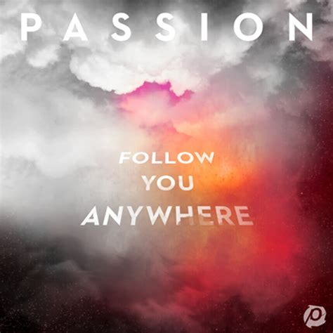 Follow You Anywhere Passion Music