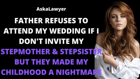 Father Refuses To Attend My Wedding If I Dont Invite My Stepmother And Stepsister But They Made