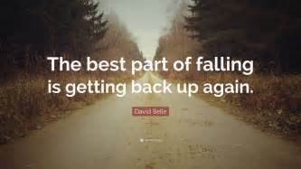 David Belle Quote The Best Part Of Falling Is Getting Back Up Again
