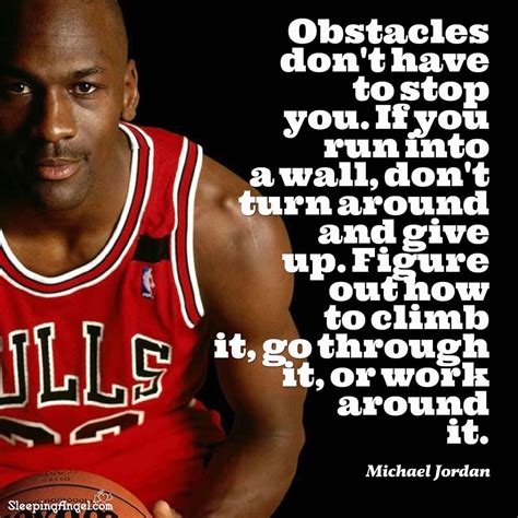 Michael jeffrey jordan (born february 17, 1963), also known by his initials, mj, is an american retired professional basketball player, businessman, and principal owner and chairman of the charlotte hornets. Obstacles don't have to stop you. If you run into a wall, don't turn around and give up. Figure ...