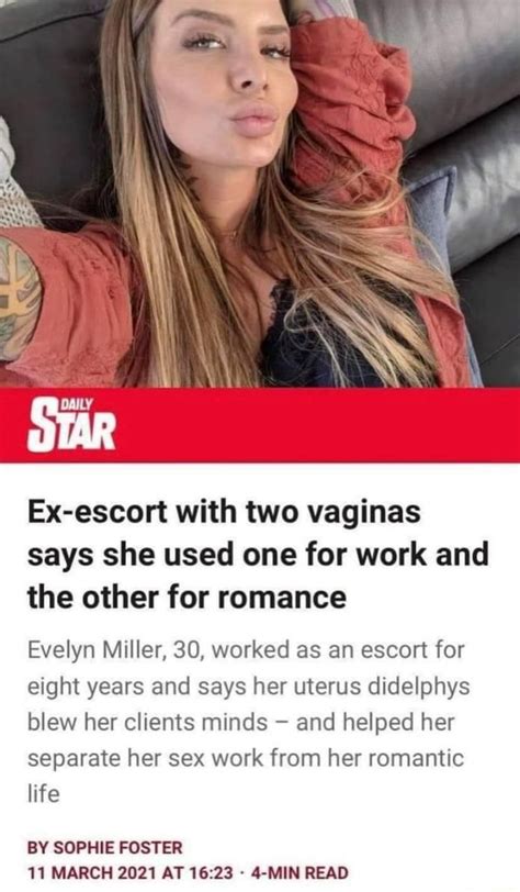 Star Ex Escort With Two Vaginas Says She Used One For Work And The Other For Romance Evelyn