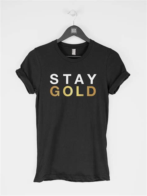 Stay Gold T Shirt Tee T Shirts Gold Print Metallic Gold Print