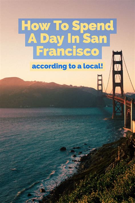 How To Spend A Day In San Francisco According To A Local The Best San