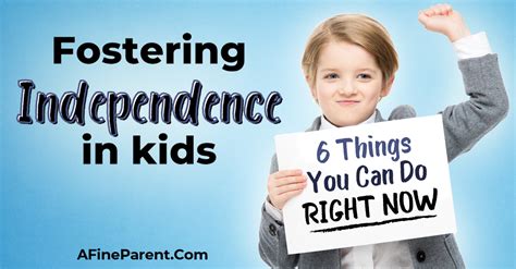 What Are The Benefits Of Fostering Independence In Children
